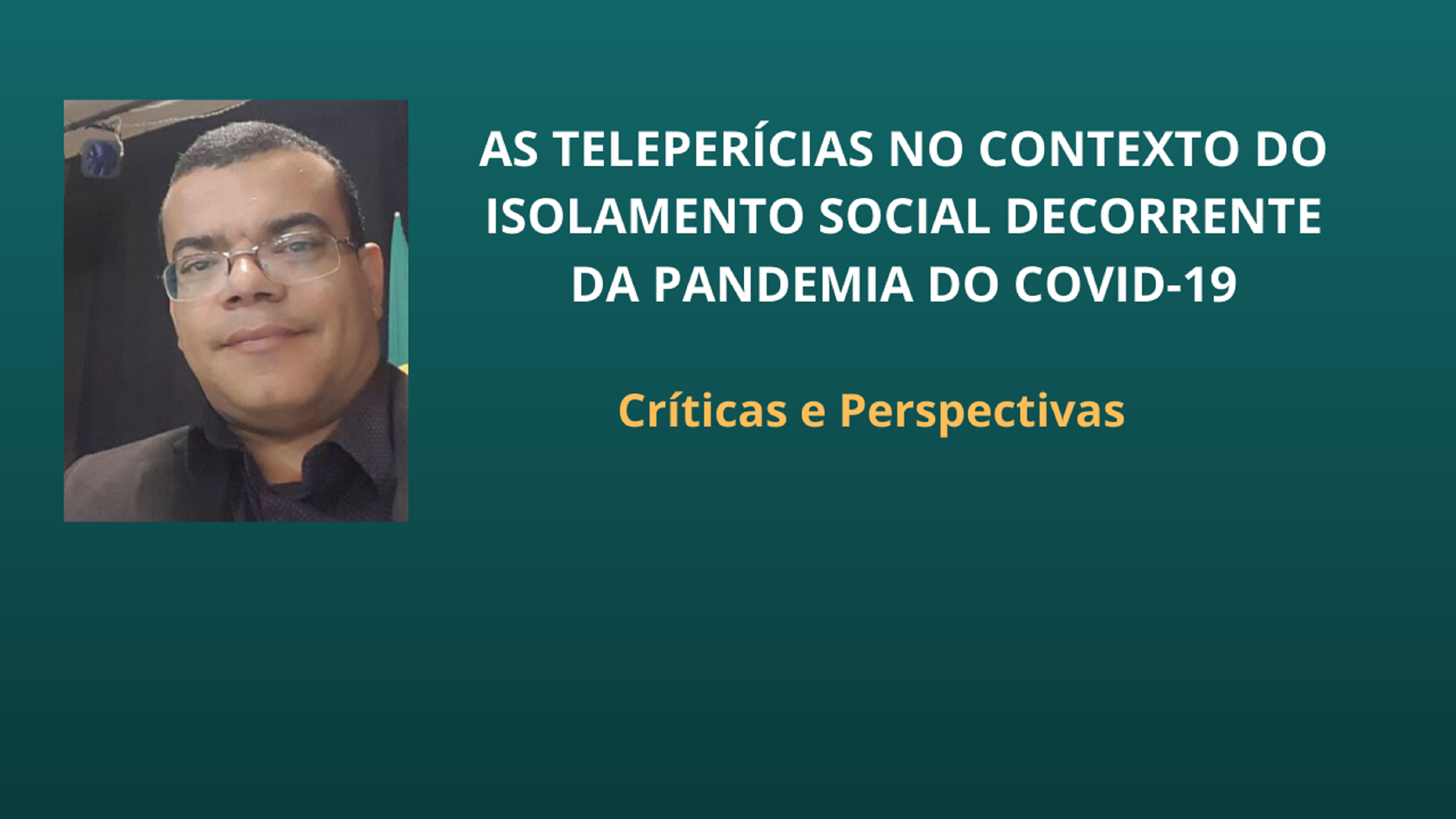 As teleperícias no contexto do isolamento social decorrente da pandemia do covid-19: críticas e perspectivas